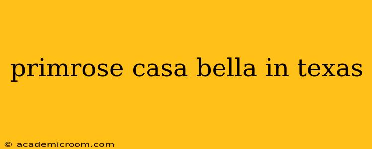 primrose casa bella in texas