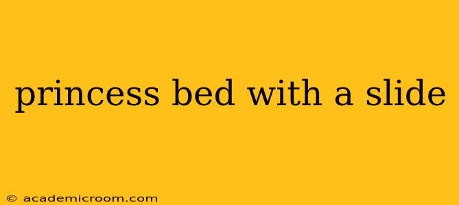 princess bed with a slide