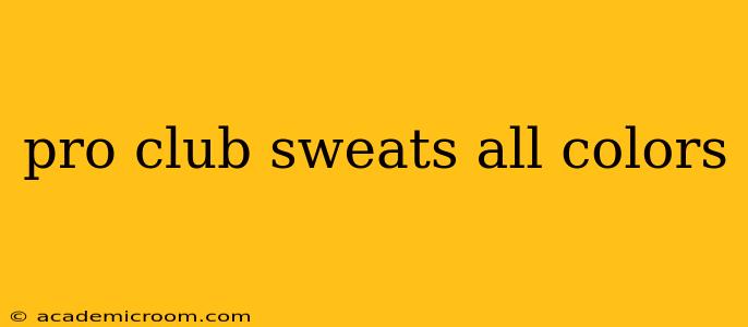 pro club sweats all colors