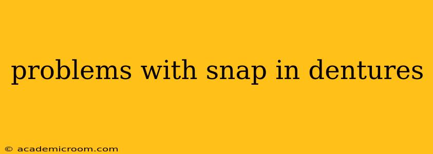 problems with snap in dentures