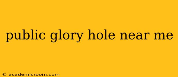 public glory hole near me