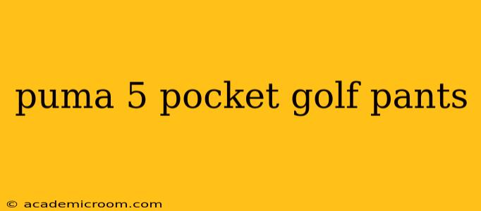 puma 5 pocket golf pants