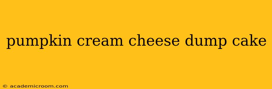 pumpkin cream cheese dump cake