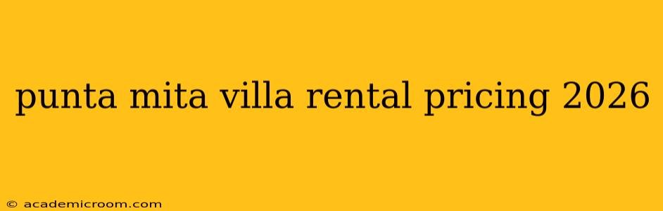 punta mita villa rental pricing 2026