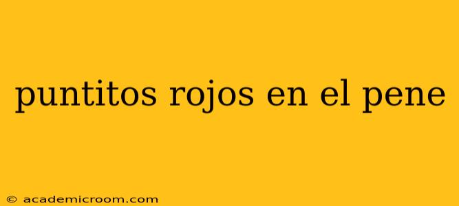 puntitos rojos en el pene