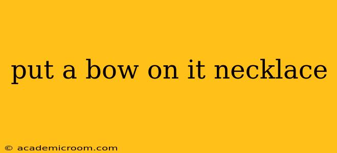 put a bow on it necklace