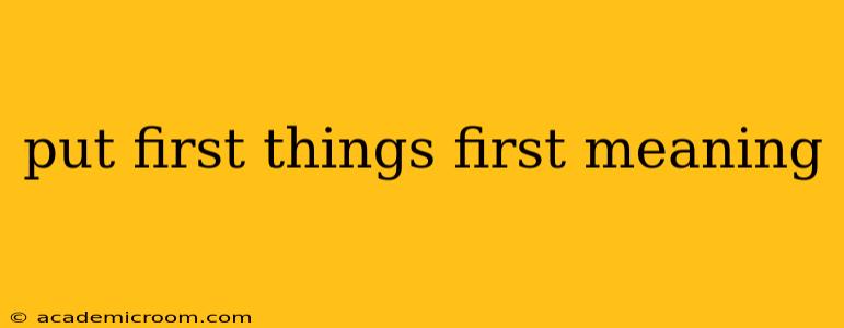 put first things first meaning