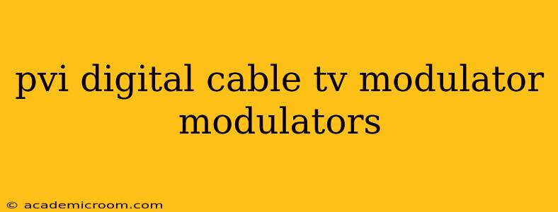 pvi digital cable tv modulator modulators