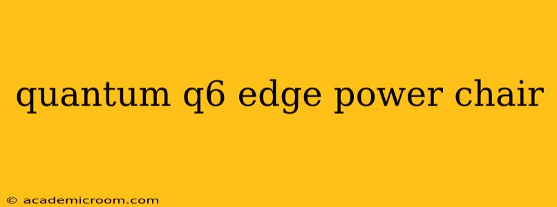 quantum q6 edge power chair