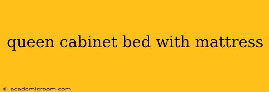 queen cabinet bed with mattress