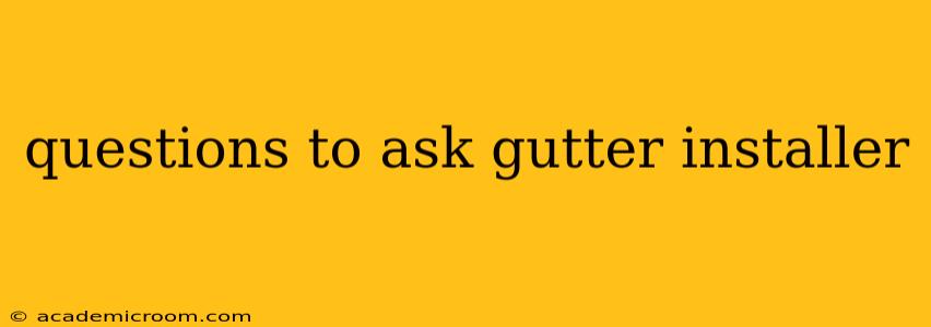 questions to ask gutter installer