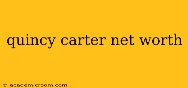 quincy carter net worth