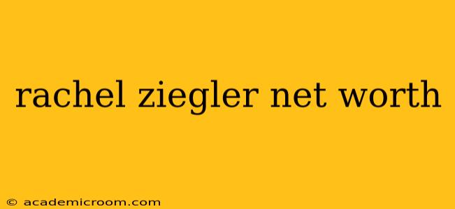 rachel ziegler net worth
