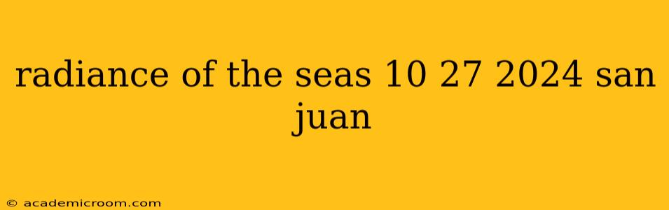 radiance of the seas 10 27 2024 san juan