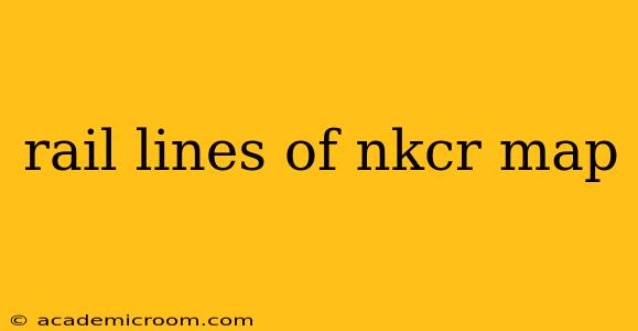 rail lines of nkcr map