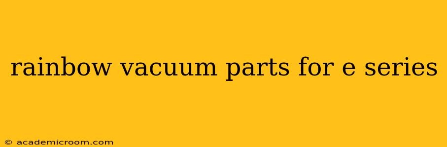 rainbow vacuum parts for e series