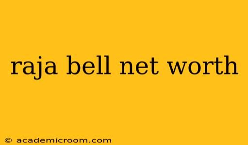 raja bell net worth