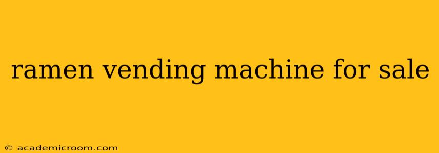 ramen vending machine for sale