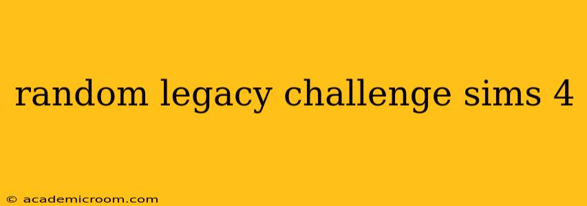 random legacy challenge sims 4