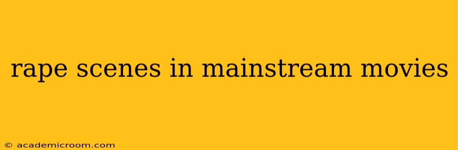 rape scenes in mainstream movies