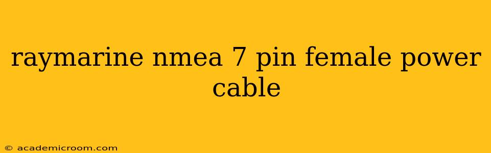 raymarine nmea 7 pin female power cable