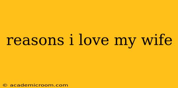 reasons i love my wife