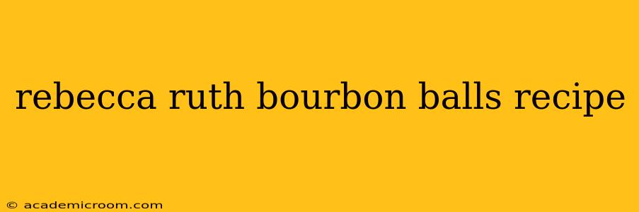 rebecca ruth bourbon balls recipe