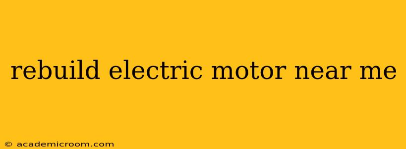rebuild electric motor near me