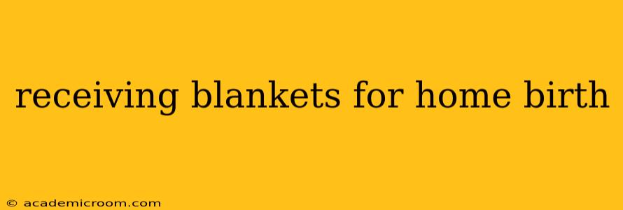 receiving blankets for home birth