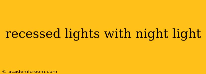 recessed lights with night light