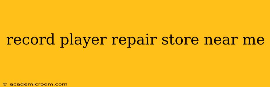 record player repair store near me