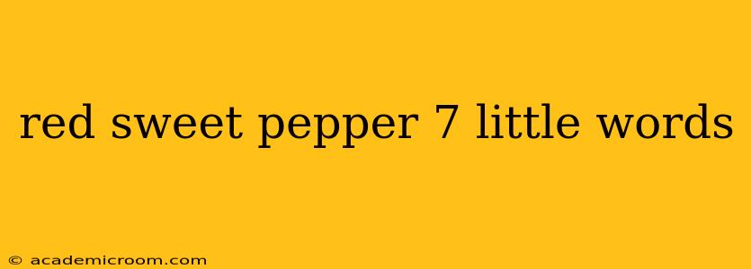 red sweet pepper 7 little words