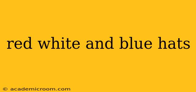 red white and blue hats