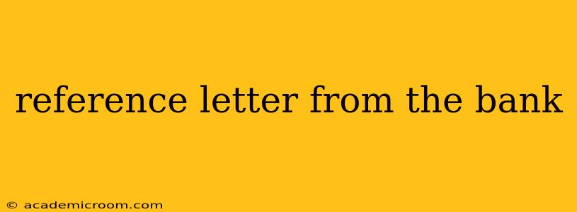 reference letter from the bank