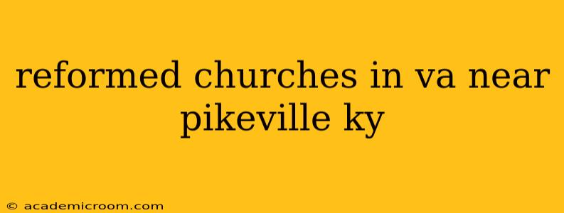 reformed churches in va near pikeville ky