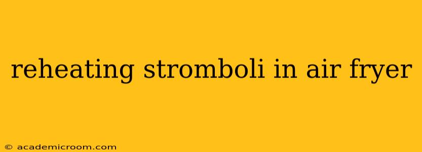 reheating stromboli in air fryer