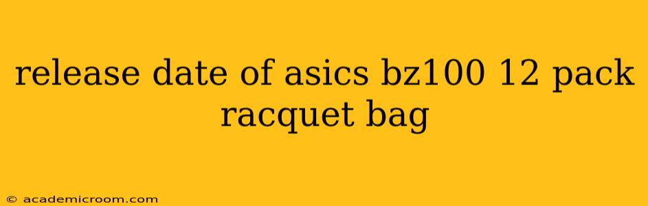 release date of asics bz100 12 pack racquet bag