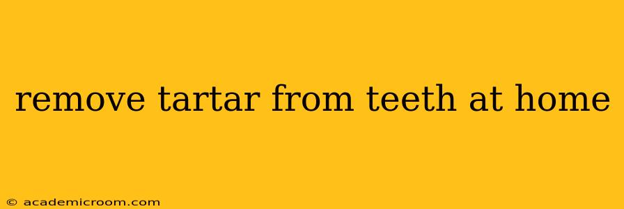 remove tartar from teeth at home