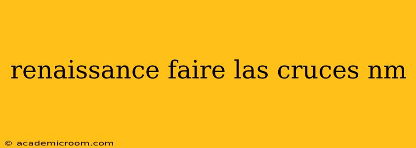 renaissance faire las cruces nm
