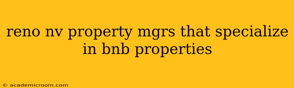 reno nv property mgrs that specialize in bnb properties