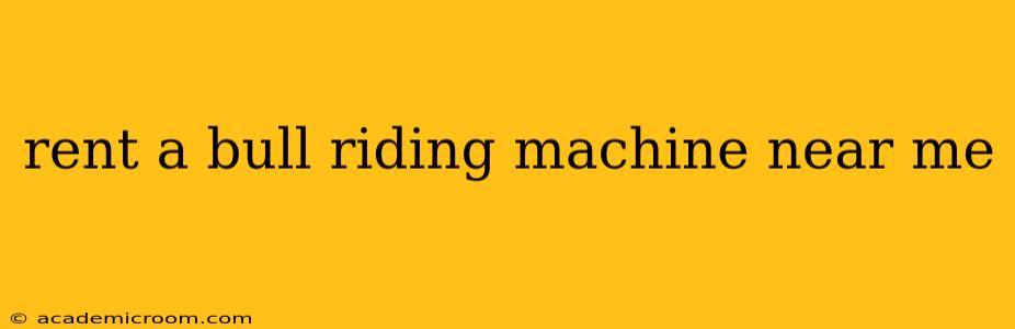 rent a bull riding machine near me