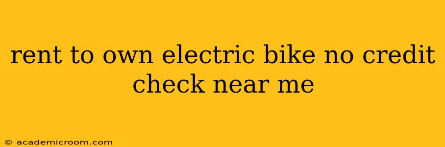 rent to own electric bike no credit check near me