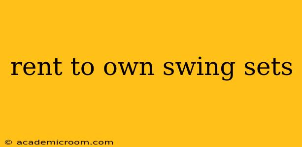 rent to own swing sets