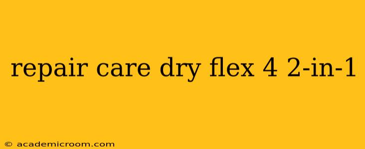 repair care dry flex 4 2-in-1