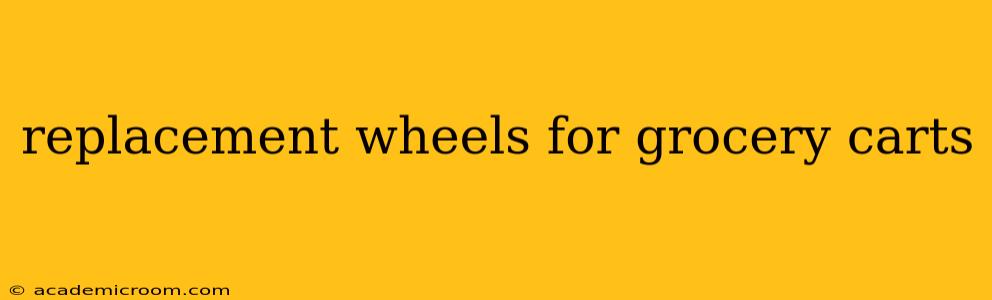 replacement wheels for grocery carts