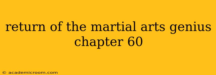 return of the martial arts genius chapter 60