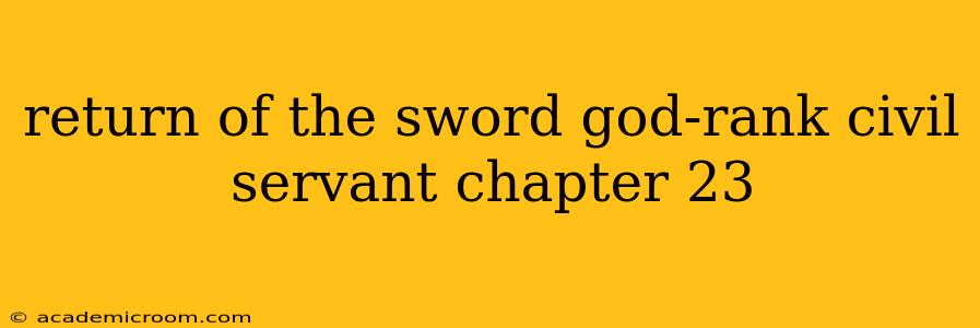 return of the sword god-rank civil servant chapter 23