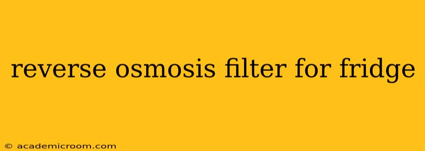 reverse osmosis filter for fridge