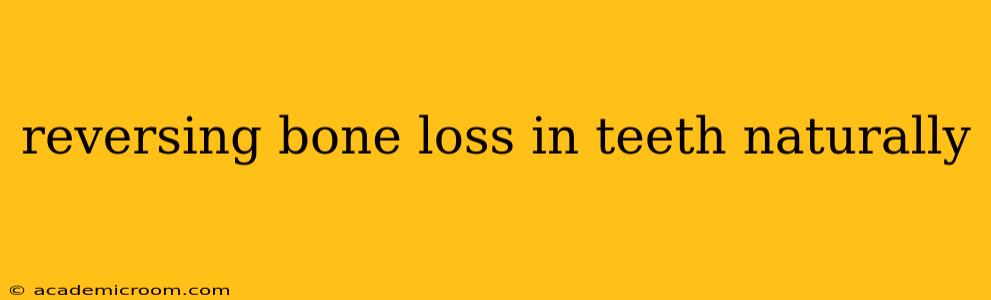 reversing bone loss in teeth naturally