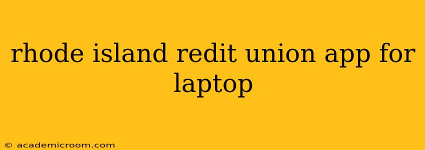 rhode island redit union app for laptop